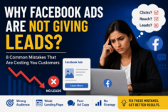 Why Facebook Ads Are Not Giving Leads: 8 Common Mistakes Small Businesses Make